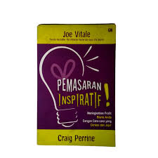 Pemasaran Inspiratif, Meningkatkan Profil Bisnis Anda Dengan Cara-Cara Yang Cerdas Dan Jujur