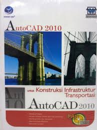 AutoCAD 2010 untuk Konstruksi Infrastruktur Transportasi