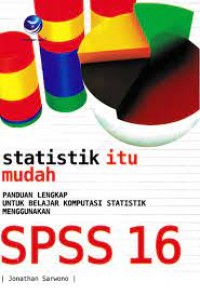 Statistik Itu Mudah Panduan Lengkap Untuk Belajar Komputasi Statistik Menggunakan SPSS 16