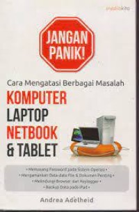 JANGAN PANIK! Cara Mengatasi Berbagai Masalah KOMPUTER LAPTOP NETBOOK & TABLET
