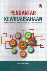 Pengantar Kewirausahaan : Untuk Mahasiswa, Wirausahawan, dan Kalangan Umum