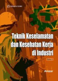 Teknik Keselamatan dan Kesehatan Kerja di Industri (Edisi 2)