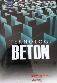Teknologi Beton Dari Material, Pembuatan, ke Beton Kinerja Tinggi