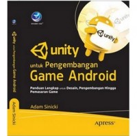 Unity Untuk Pengembangan Game Android Sebuah Panduan Lengkap Untuk Desain, Pengembangan Hingga Pemasaran Game