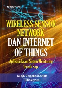 Wireless Sensor Network Dan Internet Of Things : Aplikasi Dalam Sistem Monitoring Ternak Sapi