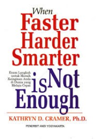Image of When Faster Harder Smarter Is Not Enough : Enam Langkah Untuk Meraih Keinginan Anda Di Dunia Yang Melaju Cepat