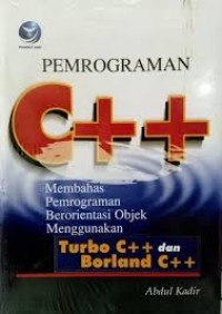 Pemrograman C++ : Membahas Pemrograman Berorientasi Objek Menggunakan Turbo C ++ Dan Borland C++