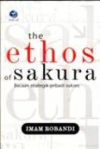 The Ethos Of Sakura : Bacaan Strategik Pribadi Sukses