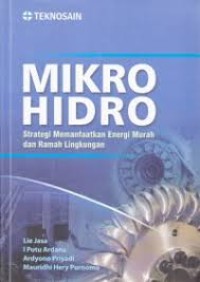 Mikro Hidro : Strategi Memanfaatkan Energi Murah dan Rumah Lingkungan