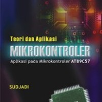 Teori & Aplikasi Mikrokontroler: Aplikasi Pada Mikrokontroler AT89C51