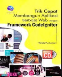 Trik Cepat Membangun Aplikasi Berbasis Web dengan Framework Codeigniter