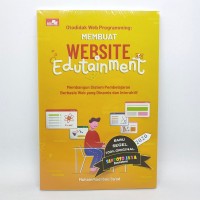 Otodidak Web Programming : Membuat Website Edutainment : Membangun Sistem Pembelajaran Berbasis Web Yang Dinamis Dan Interaktif