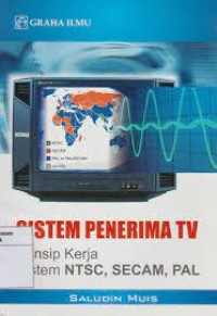 Sistem Penerima TV Prinsip Kerja Sistem NTCS, SECAM, PAL