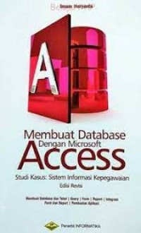 Membuat Database Dengan Microsoft Access Studi Kasus: Sistem Informasi Kepegawaian