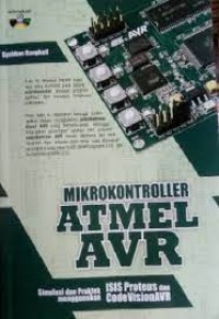 Mikrokontroller Atmel AVR Simulasi Dan Praktek Menggunakan ISIS Proteus Dan CodeVisionAVR