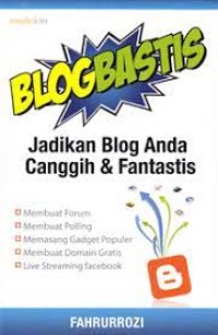 Blog Bastis Jadikan Blog Anda Canggih & Fantastis