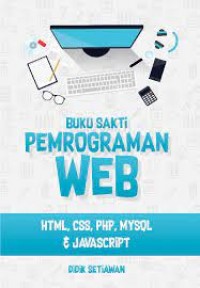 Buku Sakti Pemrograman WEB : HTML, CSS, PHP, My SQL & Javascript