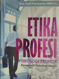 Etika Profesi  : Psikologi Profetik Perspektif Psikologi Islam