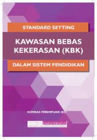 Standard Setting Kawasan Bebas Kekerasan (KBK) Dalam Sistem Pendidikan