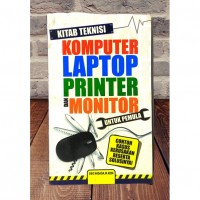 Kitab Teknisi Komputer, Laptop, Printer, Dan Monitor Untuk Pemula