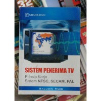 Sistem Penerima TV: Prinsip Kerja Sistem NTSC, SECAM, PAL