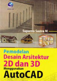 Pemodelan Desain Arsitektur 2D dan 3D Menggunakan AutoCAD