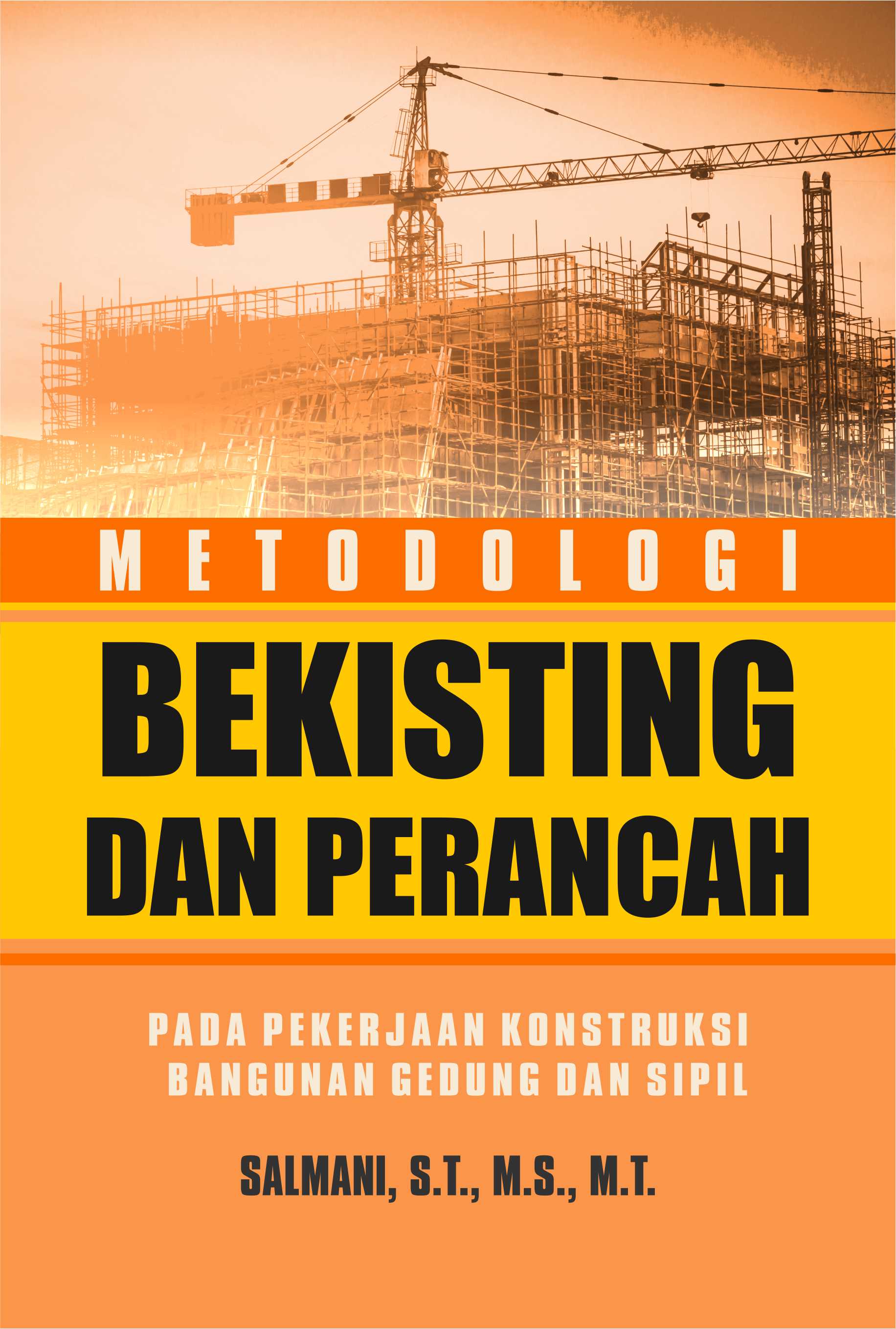 Metode Bekisting dan Perancah: Pada Pekerjaan Konstruksi Bangunan Gedung dan Sipil