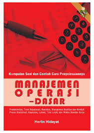Kumpulan Soal Dan Contoh Cara Penyelesaiannya: Manajemen Operasi - Dasar