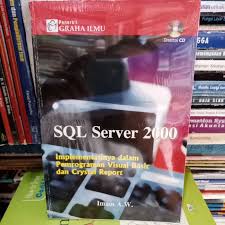 SQL SERVER 2000:Implementasinya Dalam Pemrograman Visual Basic Dan Crystal Report
