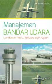 Manajemen Bandar Udara : Landasan Pacu, Taxiway, dan Apron