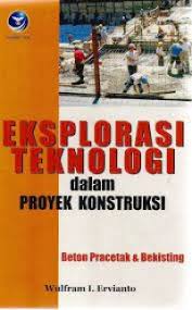 Eksplorasi Teknologi : Dalam Proyek Konstruksi