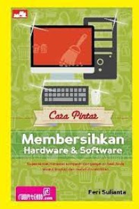 Cara Pintar Membersihkan Hardware dan Software