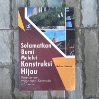 Selamatkan Bumi Melalui Konstruksi Hijau : Perencanaan, Pengadaan, Konstruksi & Operasi