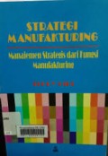 Strategi Manufakturing : Manajemen Strategis dari Fungsi Manufakturing