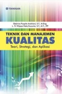 Teknik Dan Manajemen Kualitas, Teori,Strategi, Dan Aplikasi