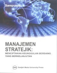 Manajemen Stratejik : Menciptakan Keunggulan Bersaing yang Berkelanjutan